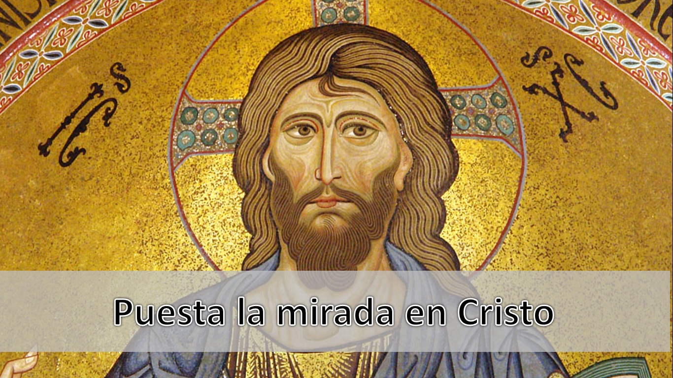 Puesta la mirada en Cristo